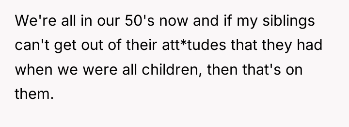 We're all in our 50's now and if my siblings...