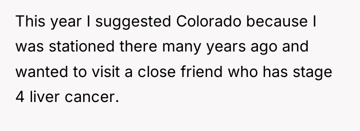 This year I suggested Colorado because I was stationed there...