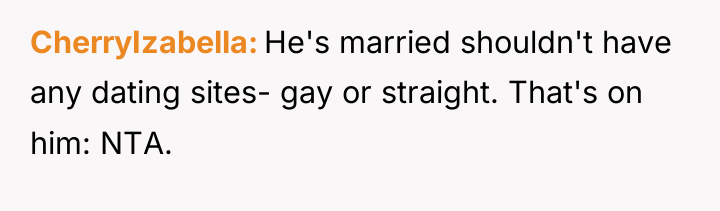 CherryIzabella He's married shouldn't have any dating sites- gay or...