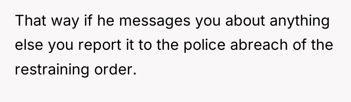 That way if he messages you about anything else you...