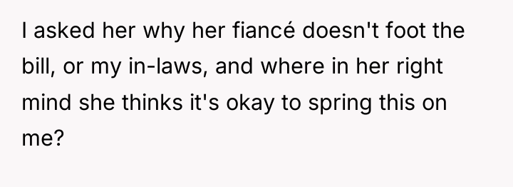 I asked her why her fiancé doesn't foot the bill,...