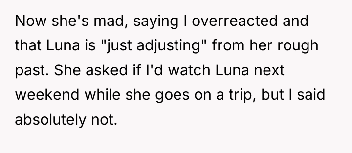 Now she's mad, saying I overreacted and that Luna is...