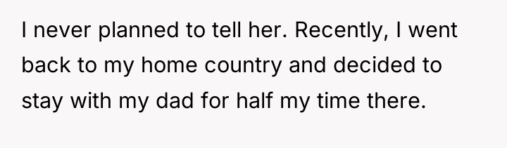 I never planned to tell her. Recently, I went back...