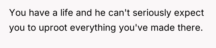 You have a life and he can't seriously expect you...