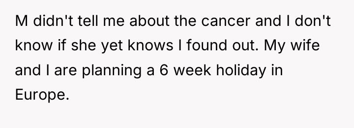 M didn't tell me about the cancer and I don't...