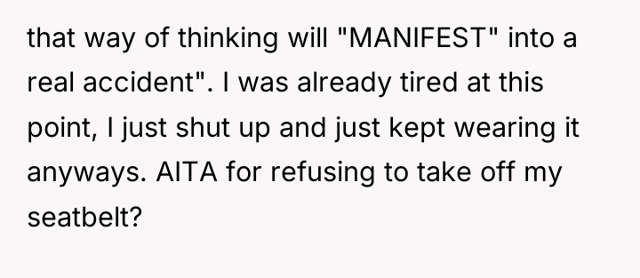 that way of thinking will "MANIFEST" into a real accident"....