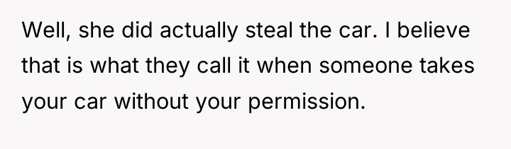 Well, she did actually steal the car. I believe that...
