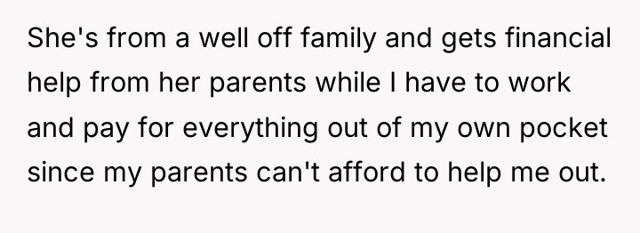 She's from a well off family and gets financial help...