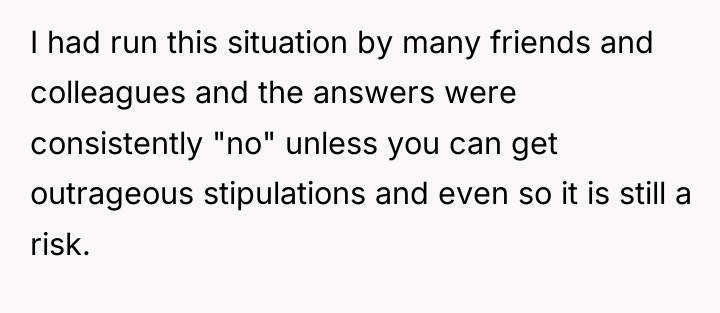 I had run this situation by many friends and colleagues...