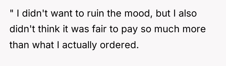 " I didn't want to ruin the mood, but I...