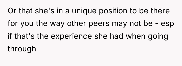 Or that she's in a unique position to be there...