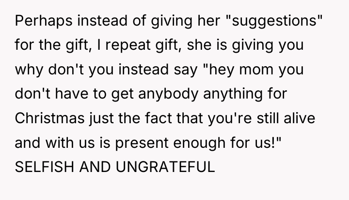Perhaps instead of giving her "suggestions" for the gift, I...