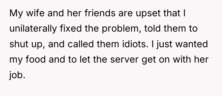 My wife and her friends are upset that I unilaterally...