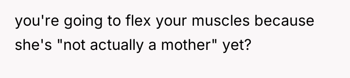 you're going to flex your muscles because she's "not actually...