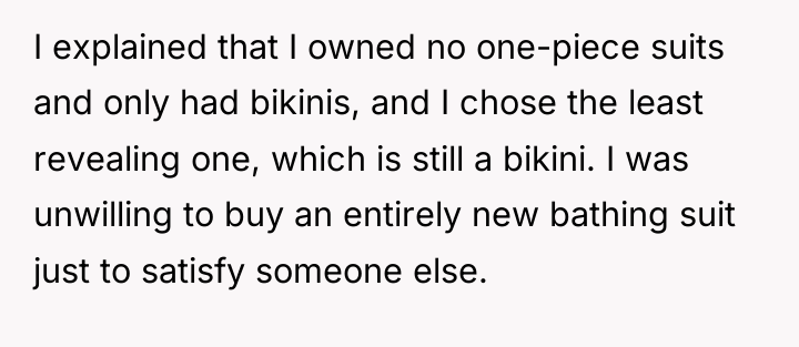 I explained that I owned no one-piece suits and only...