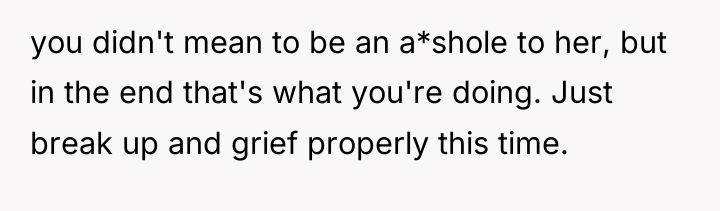 you didn't mean to be an a*shole to her, but...