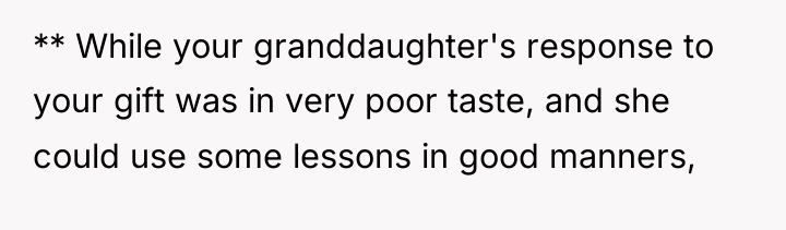 ** While your granddaughter's response to your gift was in...