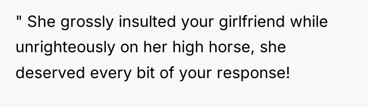 " She grossly insulted your girlfriend while unrighteously on her...