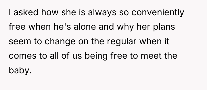 I asked how she is always so conveniently free when...