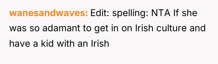 wanesandwaves Edit: spelling: NTA If she was so adamant to...