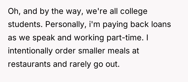 Oh, and by the way, we're all college students. Personally,...
