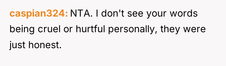 caspian324 NTA. I don't see your words being cruel or...