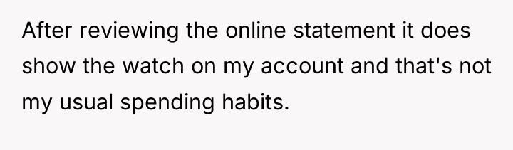 After reviewing the online statement it does show the watch...