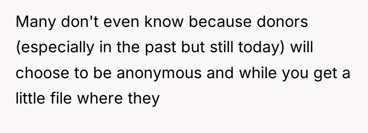 Many don't even know because donors (especially in the past...