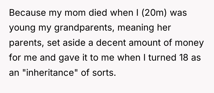 Because my mom died when I (20m) was young my...