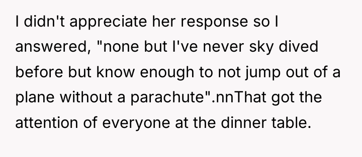 I didn't appreciate her response so I answered, "none but...
