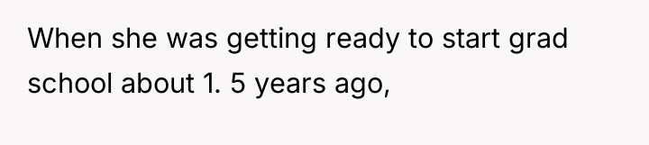 When she was getting ready to start grad school about...