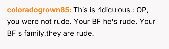 coloradogrown85 This is ridiculous.: OP, you were not rude. Your...