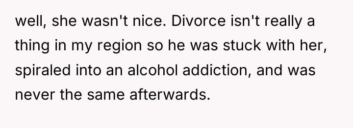 well, she wasn't nice. Divorce isn't really a thing in...