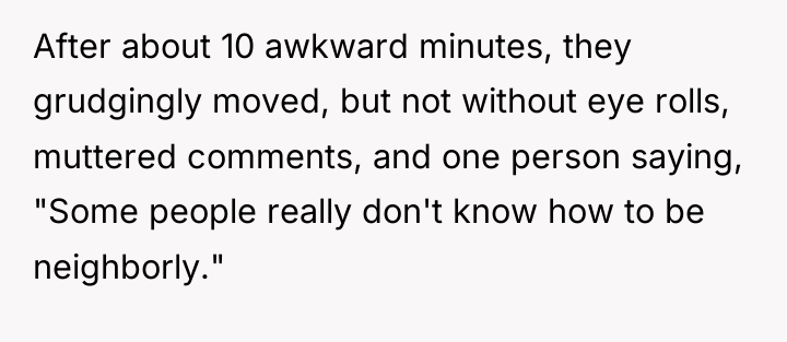 After about 10 awkward minutes, they grudgingly moved, but not...