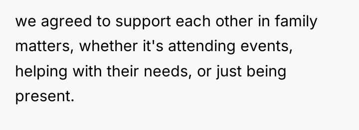 we agreed to support each other in family matters, whether...