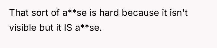 That sort of a**se is hard because it isn't visible...