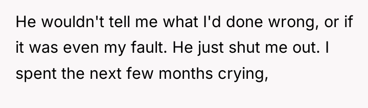 He wouldn't tell me what I'd done wrong, or if...