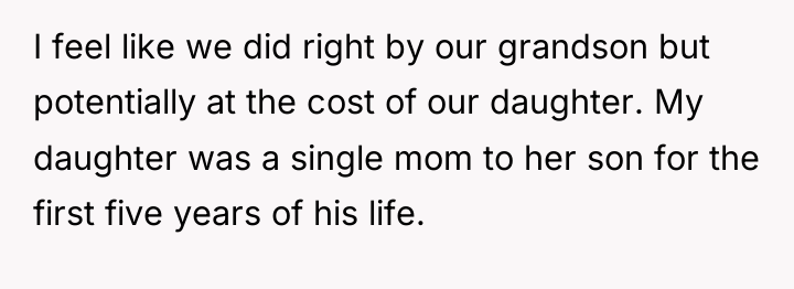 I feel like we did right by our grandson but...