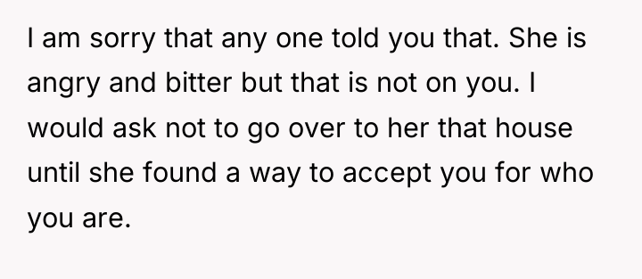 I am sorry that any one told you that. She...