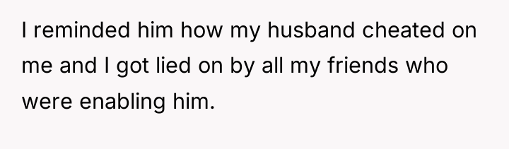 I reminded him how my husband cheated on me and...