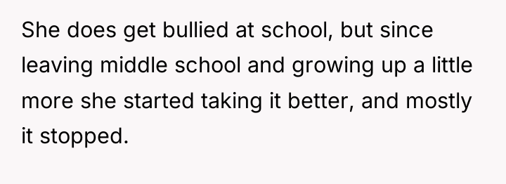 She does get bullied at school, but since leaving middle...