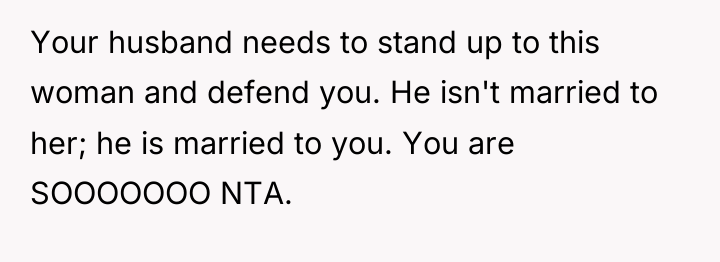 Your husband needs to stand up to this woman and...