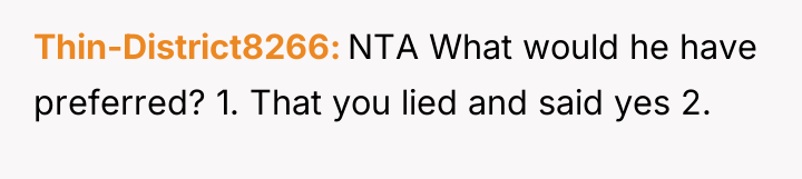 Thin-District8266 NTA What would he have preferred? 1. That you...