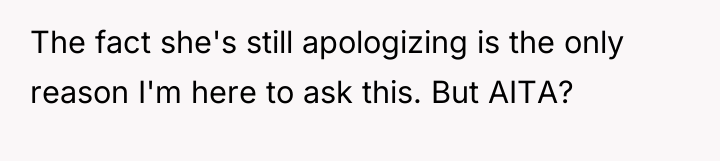 The fact she's still apologizing is the only reason I'm...