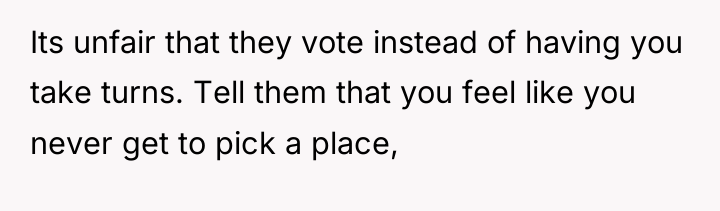 Its unfair that they vote instead of having you take...