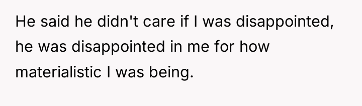 He said he didn't care if I was disappointed, he...