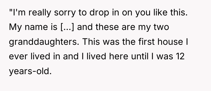 "I'm really sorry to drop in on you like this....