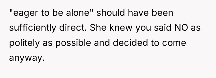 "eager to be alone" should have been sufficiently direct. She...