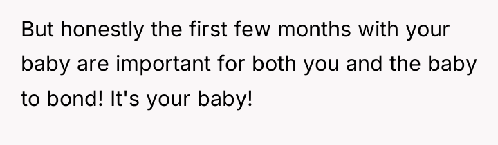 But honestly the first few months with your baby are...