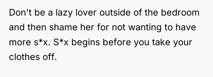 Don't be a lazy lover outside of the bedroom and...